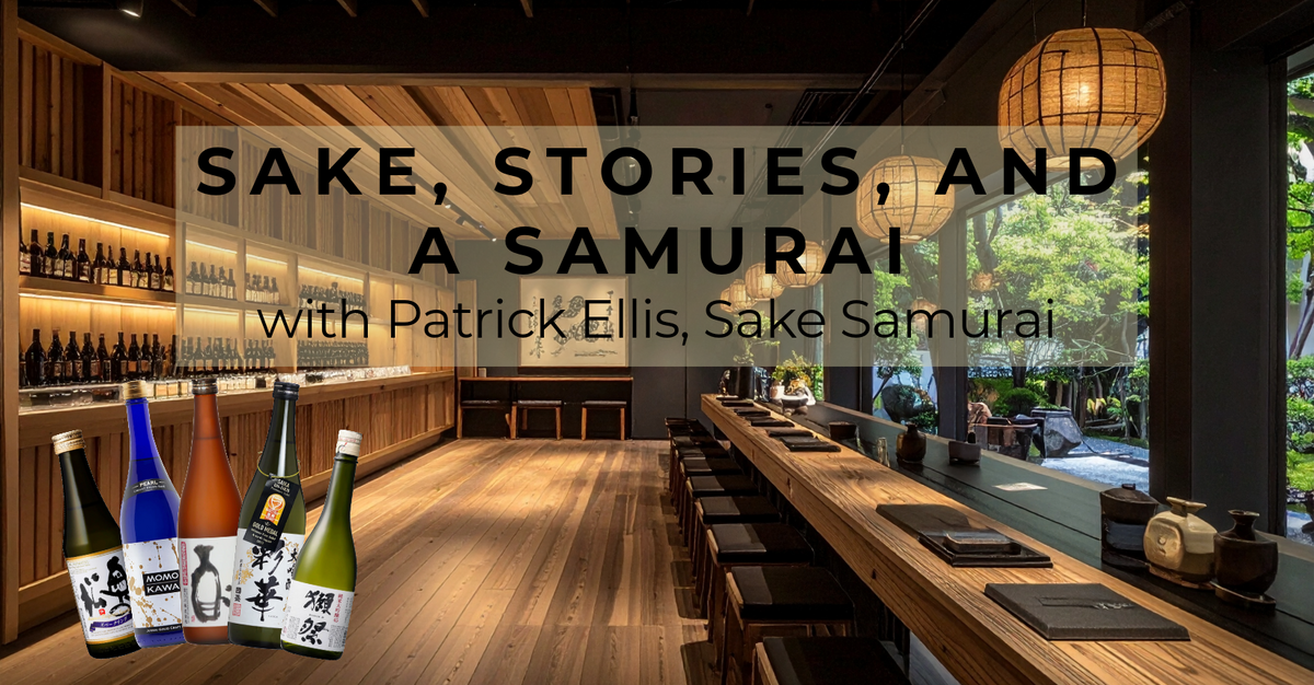 SAKE, STORIES, AND A SAMURAI | Tasting with Patrick Ellis, Sake Samurai